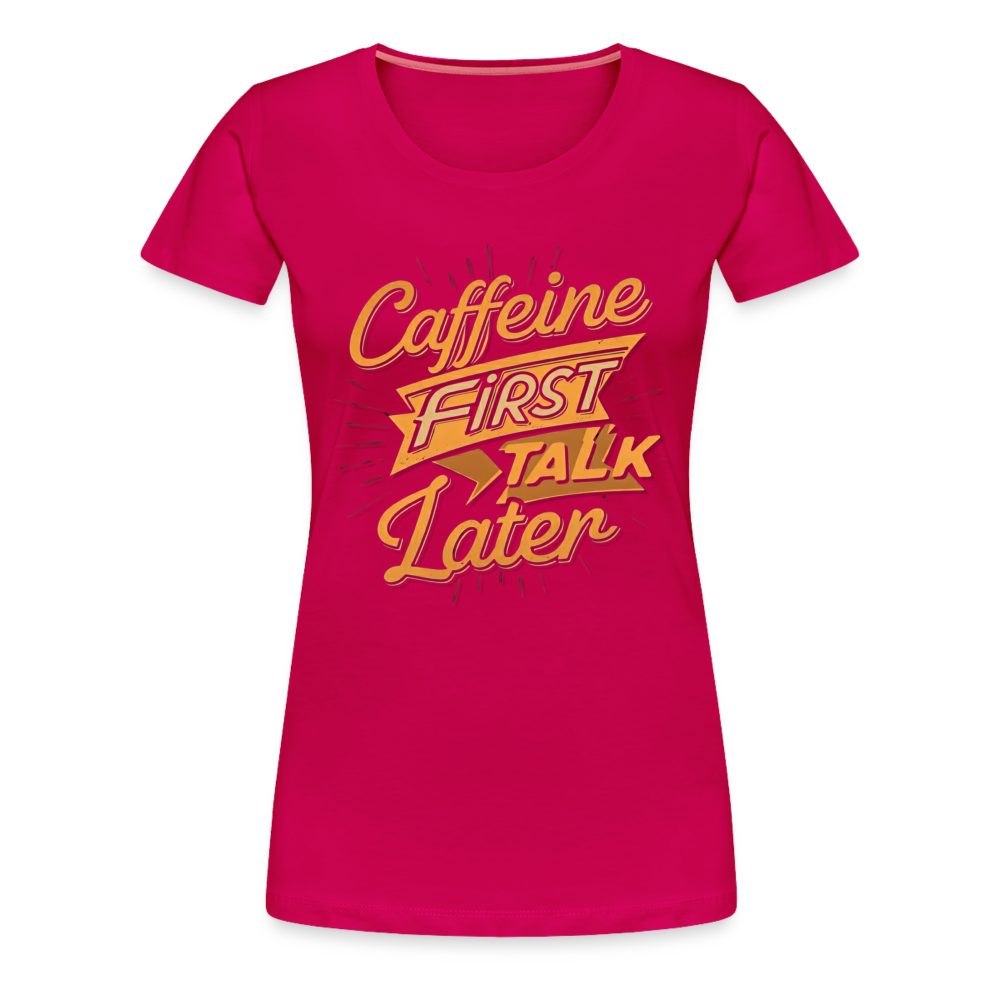 Caffeine First Women’s Shirt - dark pink