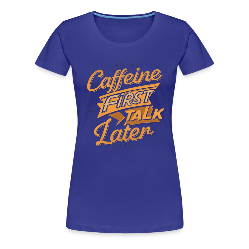 Caffeine First Women’s Shirt - royal blue